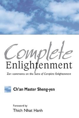 Complete Enlightenment: Zen Comments on the Sutra of Complete Enlightenment - Chan Master Sheng Yen - cover