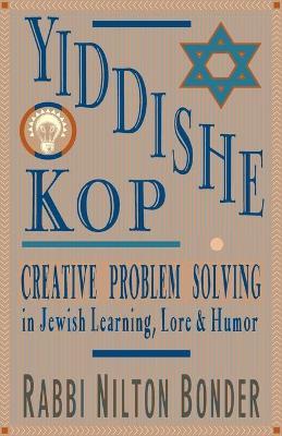 Yiddishe Kop: Creative Problem Solving in Jewish Learning, Lore, and Humor - Nilton Bonder - cover