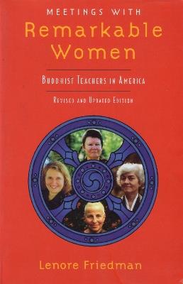 Meetings with Remarkable Women: Buddhist Teachers in America - Lenore Friedman - cover