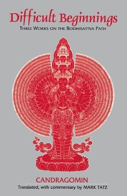 Difficult Beginnings: Three Works on the Bodhisattva Path - Mark Tatz - cover