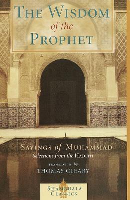 The Wisdom of the Prophet: Sayings of Muhammad - cover