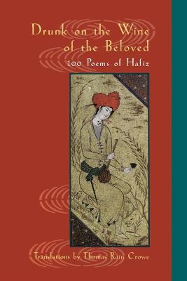 Drunk on the Wine of the Beloved: 100 Poems of Hafiz - Hafiz - cover