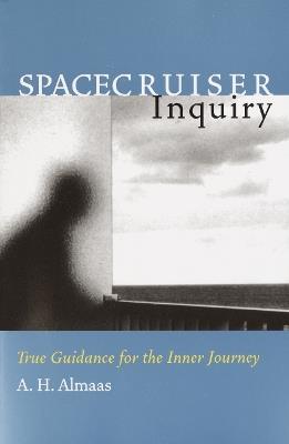 Spacecruiser Inquiry: True Guidance for the Inner Journey - A. H. Almaas - cover