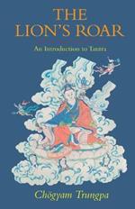 The Lion's Roar: An Introduction to Tantra