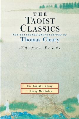 The Taoist Classics, Volume Four: The Collected Translations of Thomas Cleary - Thomas Cleary - cover