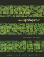 Microgreen Garden: Indoor Grower's Guide to Gourmet Greens