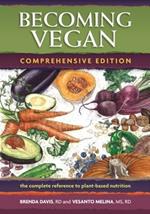 Becoming Vegan: The Complete Reference on Plant-Based Nutrition