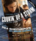 Cookin' Up a Storm: Sea Stories and Recipes from Sea Shepherd's Anti-Whaling Campaigns