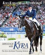 Dressage with Kyra: The Kyra Kyrklund Training Method, REVISED EDITION