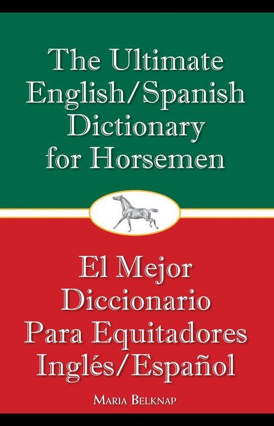 Ultimate English/Spanish Dictionary for Horsemen