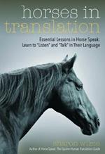 Horses in Translation: Essential Lessons in Horse Speak: Learn to 