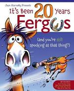 It's Been 20 Years, Fergus: (and you're still spooking at that thing?)