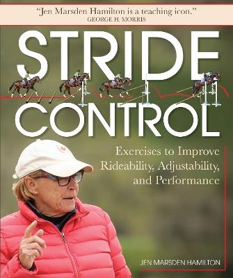 Stride Control: Exercises to Improve Rideability, Adjustability and Performance - Jen Marsden Hamilton - cover