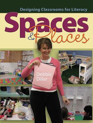Spaces & Places: Designing Classrooms for Literacy - Debbie Diller - cover