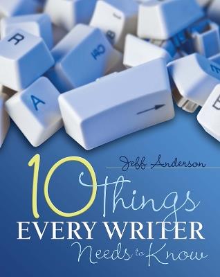 10 Things Every Writer Needs to Know - Jeff Anderson - cover