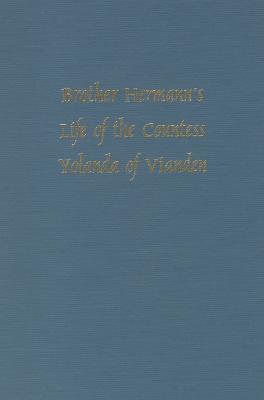 Brother Hermann's 'Life of the Countess Yolanda of Vianden' [Leben der Graefen Iolande von Vianden] - Richard H. Lawson - cover