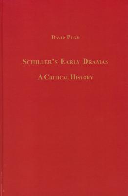 Schiller's Early Dramas: A Critical History - David V. Pugh - cover