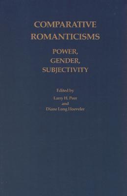 Comparative Romanticisms: Power, Gender, Subjectivity - cover