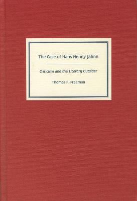 The Case of Hans Henny Jahnn: Criticism and the Literary Outsider - Thomas Freeman - cover