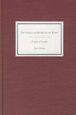 The Stories of Heinrich von Kleist: Fictions of Security - Seán Allan - cover