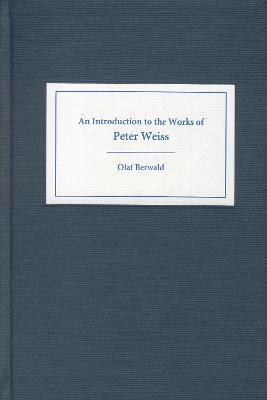 An Introduction to the Works of Peter Weiss - Olaf Berwald - cover
