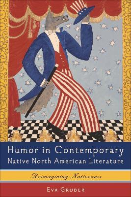 Humor in Contemporary Native North American Literature: Reimagining Nativeness - Eva Gruber - cover