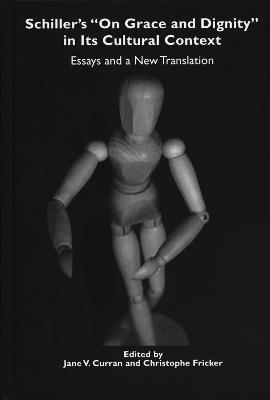 Schiller's "On Grace and Dignity" in Its Cultural Context: Essays and a New Translation - cover