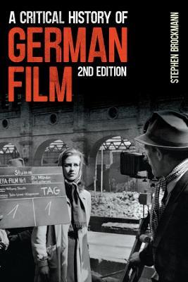 A Critical History of German Film, Second Edition - Stephen Brockmann - cover