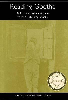 Reading Goethe: A Critical Introduction to the Literary Work - Martin Swales,Erika Swales - cover