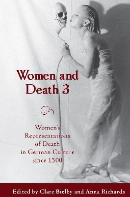 Women and Death 3: Women's Representations of Death in German Culture since 1500 - cover