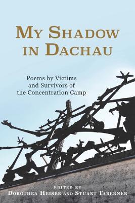 My Shadow in Dachau: Poems by Victims and Survivors of the Concentration Camp - cover