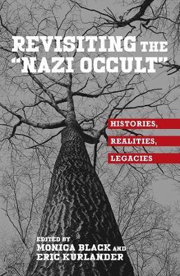 Revisiting the "Nazi Occult": Histories, Realities, Legacies - cover