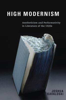 High Modernism: Aestheticism and Performativity in Literature of the 1920s - Joshua Kavaloski - cover