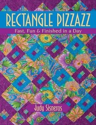 Rectangle Pizzazz: Fast, Fun & Finished in a Day - Judy Sisneros - cover