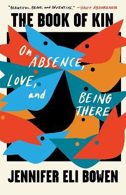 The Book of Kin: Essays on Love and Vanishment - Jennifer Eli Bowen - cover