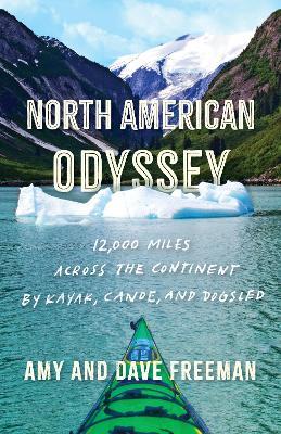 North American Odyssey: 12,000 Miles Across the Continent by Kayak, Canoe, and Dogsled - Amy and Dave Freeman,Dave Freeman - cover