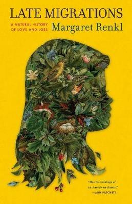 Late Migrations: A Natural History of Love and Loss - Margaret Renkl - cover