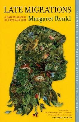 Late Migrations: A Natural History of Love and Loss - Margaret Renkl - cover