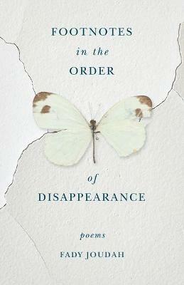 Footnotes in the Order of Disappearance: Poems - Fady Joudah - cover