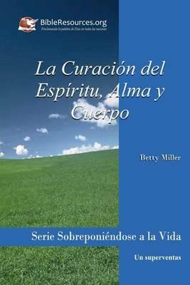 La Curacion del Espiritu, Alma Y Cuerpo - Betty Miller - cover