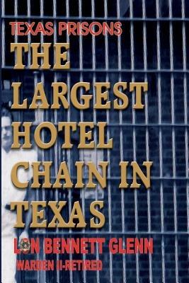 Texas Prisons: The Largest Hotel Chain in Texas - Lon Bennett Glenn - cover