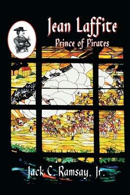 Jean Laffite: Prince of Pirates - Jack C Ramsay,Jack C Ramsay - cover