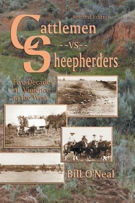 Cattlemen Vs Sheepherders: Five Decades of Violence in the West - Bill O'Neal - cover