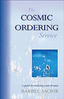 The Cosmic Ordering Service: A Guide to Realizing Your Dreams - Barbara Mohr - cover