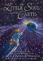 Little Soul and the Earth: A Childrens Parable Adapted from Conversations with God - Neale Donald Walsch - cover