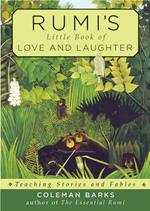 Rumi'S Little Book of Love and Laughter: Teaching Stories and Fables