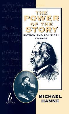 The Power of the Story: Fiction and Political Change - Michael Hanne - cover