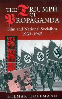 The Triumph of Propaganda: Film and National Socialism 1933-1945 - Hilmar Hoffmann - cover
