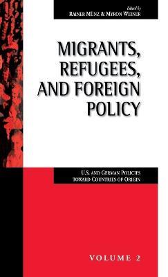 Migrants, Refugees, and Foreign Policy: U.S. and German Policies Toward Countries of Origin - cover
