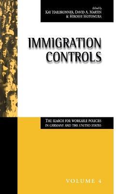 Immigration Controls: The Search for Workable Policies in Germany and the United States - cover